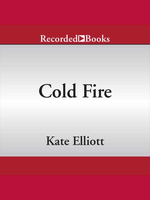 Title details for Cold Fire by Kate Elliott - Available